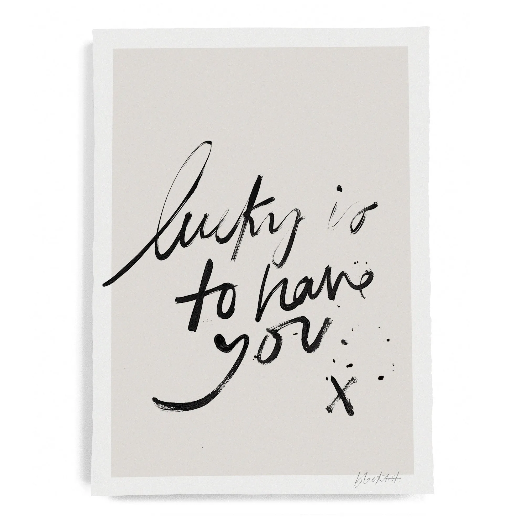 LUCKY IS TO HAVE YOU
